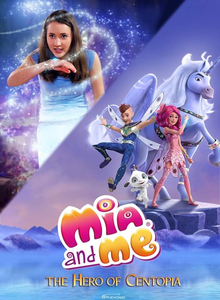 Mia and Me: The Hero of Centopia 2022 | میا و من: قهرمان سنتوپیا